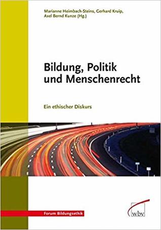 Bildung, Politik und Menschenrecht:  Ein ethischer Diskurs (Forum Bildungsethik)