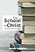 The School of Christ: Learn...