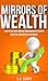 Mirrors of Wealth by C.J. Scott