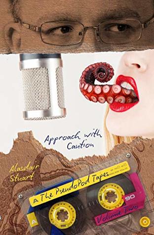 The Pseudopod Tapes Vol 2: Approach With Caution (Kindle Edition)
