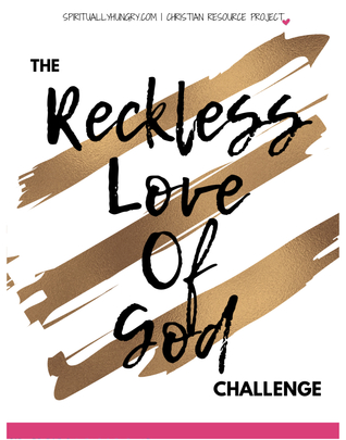 Spiritually Hungry's Reckless Love of God Challenge