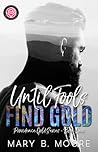 Until Fools Find Gold by Mary B.  Moore