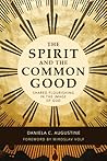 The Spirit and the Common Good: Shared Flourishing in the Image of God The Spirit and the Common Good: Shared Flourishing in the Image of God