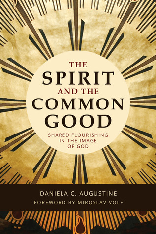 The Spirit and the Common Good: Shared Flourishing in the Image of God (Paperback)