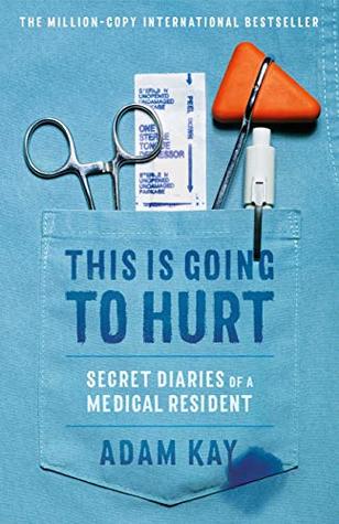This Is Going to Hurt: Secret Diaries of a Junior Doctor
