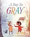 A Day So Gray by Marie Lamba
