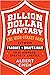Billion Dollar Fantasy: The...