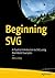 Beginning SVG: A Practical Introduction to SVG using Real-World Examples
