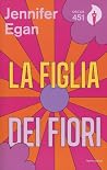 la figlia dei fiori by Jennifer Egan