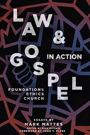 Law & Gospel In Action: Foundations, Ethics, Church (Kindle Edition)