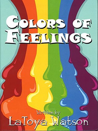 Colors Of Feelings By Latoya Watson