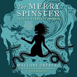 The Merry Spinster: Tales of Everyday Horror