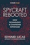 Spycraft Rebooted: How Technology is Changing Espionage Spycraft Rebooted: How Technology is Changing Espionage