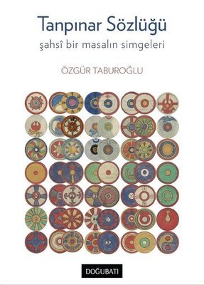 Tanpınar Sözlüğü - şahsî bir masalın simgeleri