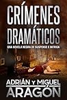 Crímenes Dramáticos: Una novela negra de suspense e intriga (Serie de los detectives Bell y Wachowski #2)