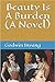 Beauty Is A Burden (A Novel)