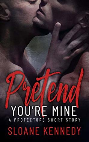 Pretend You're Mine (The Protectors, #12.5)
