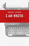 I Am Write: The Writer's Comprehensive Guide to Unlocking Success I Am Write: The Writer's Comprehensive Guide to Unlocking Success