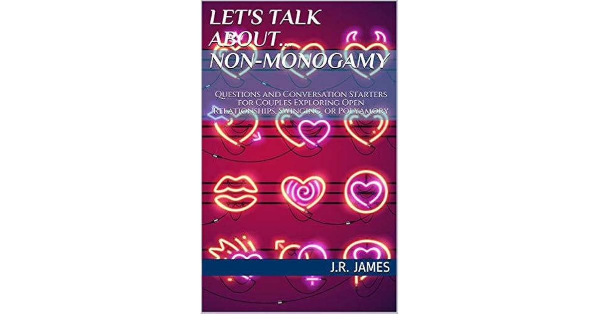Let's Talk About... Non-Monogamy: Questions and Conversation Starters