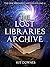 The Lost Libraries Archive ...