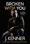 Broken With You by J. Kenner Broken With You by J. Kenner