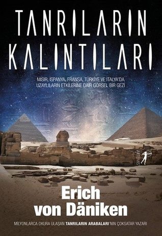 Tanrıların Kalıntıları: Mısır, İspanya, Fransa, Türkiye ve İtalya’da Uzaylıların Etkilerine Dair Görsel Bir Gezi