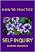 How to Practice Self Inquiry