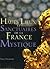 Hauts lieux et sanctuaires de la France mystique by Marc Déceneux