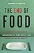 The End of Food: How the Fo...
