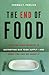 The End of Food: How the Food Industry is Destroying Our Food Supply--And What We Can Do About It