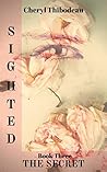 Sighted - The Secret by Cheryl Thibodeau