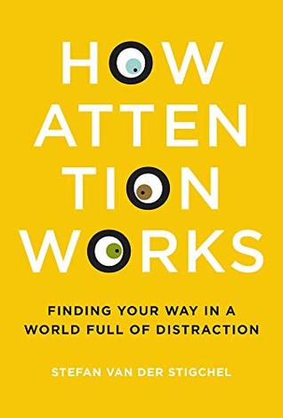 How Attention Works: Finding Your Way in a World Full of Distraction (The MIT Press)