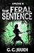 The Feral Sentence - Episode 8 (The Feral Sentence Serial)