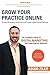 Grow Your Practice Online -...