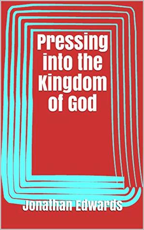Pressing into the Kingdom of God