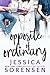 The Opposite of Ordinary (the Heartbreaker Society, #1)