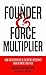 The Founder & The Force Multiplier by Adam Hergenrother