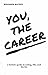 You, the Career by Benjamin Mathes