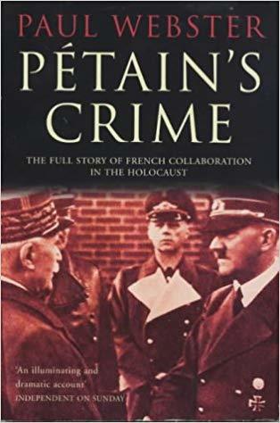 Petain's crime: the full story of French collaboration in the Holocaust