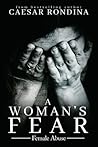 A Woman’s Fear: Female Abuse A Woman’s Fear: Female Abuse
