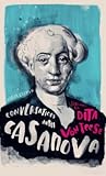 Conversations with Casanova: A Fictional Dialogue Based on Biographical Facts