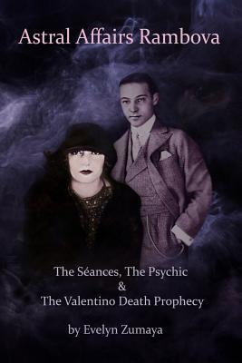 Astral Affairs Rambova: The Séances, the Psychic & the Valentino Death Prophecy (Paperback)