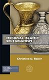 Medieval Islamic Sectarianism (Past Imperfect)