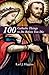 100 Catholic Things to Do Before You Die by Earl Higgins