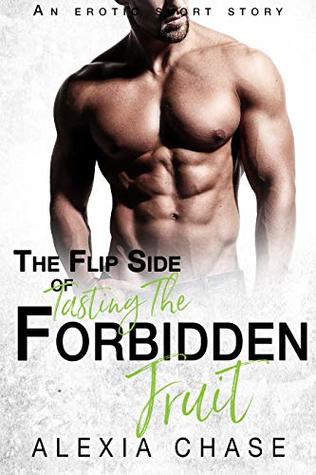 The Flip Side of Tasting The Forbidden Fruit (Sinfully Delectable #4)