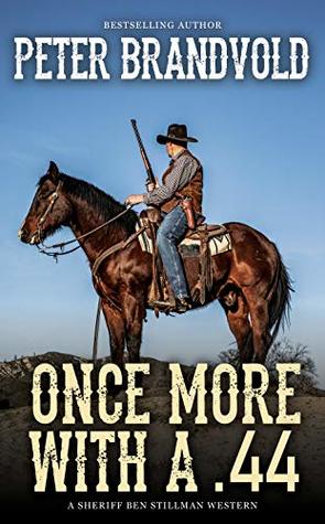 Once More With a .44: A Western Adventure Series (Sheriff Ben Stillman Book 2)