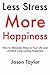 Less Stress, More Happiness by Jason Taylor