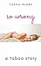 So Wrong: A Taboo Short Story with HEA