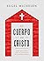 El cuerpo de Cristo: ¿Por q...