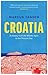 Croatia: A History from the Middle Ages to the Present Day